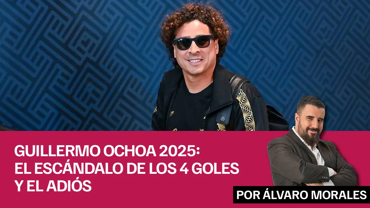 Guillermo Ochoa 2025 el escándalo de los 4 goles y el adiós