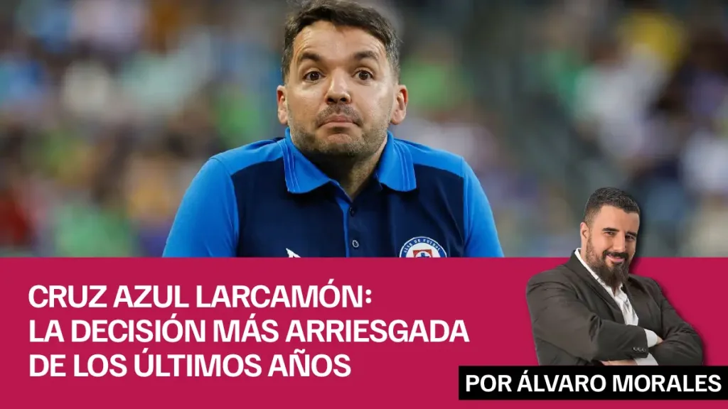 Cruz Azul Larcamón La decisión más arriesgada de los últimos años