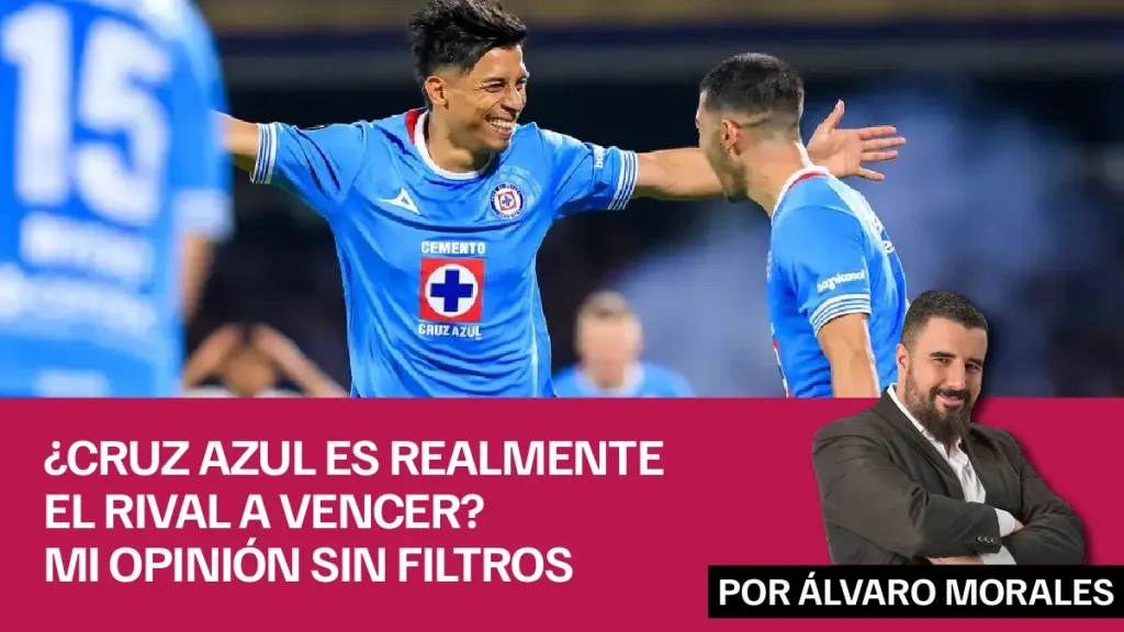 ¿Cruz Azul es realmente el rival a vencer Mi opinión sin filtros