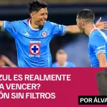 ¿Cruz Azul es realmente el rival a vencer Mi opinión sin filtros