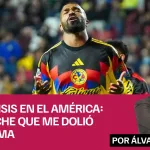 Megacrisis en el América una noche que me dolió en el alma