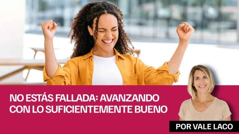 No estás fallada avanzando con lo suficientemente bueno