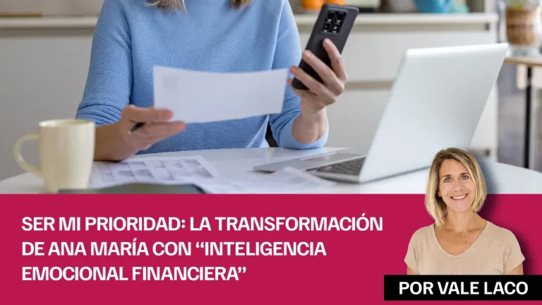 Ser mi prioridad La transformación de Ana María con “Inteligencia Emocional Financiera”