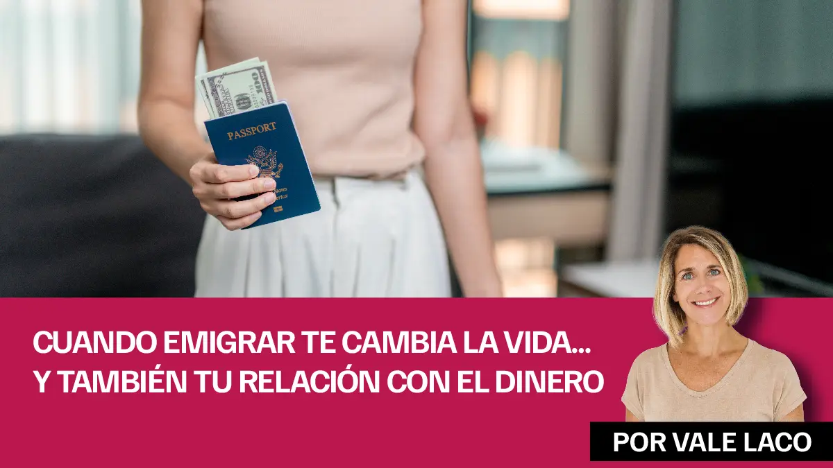 Cuando emigrar te cambia la vida… y también tu relación con el dinero