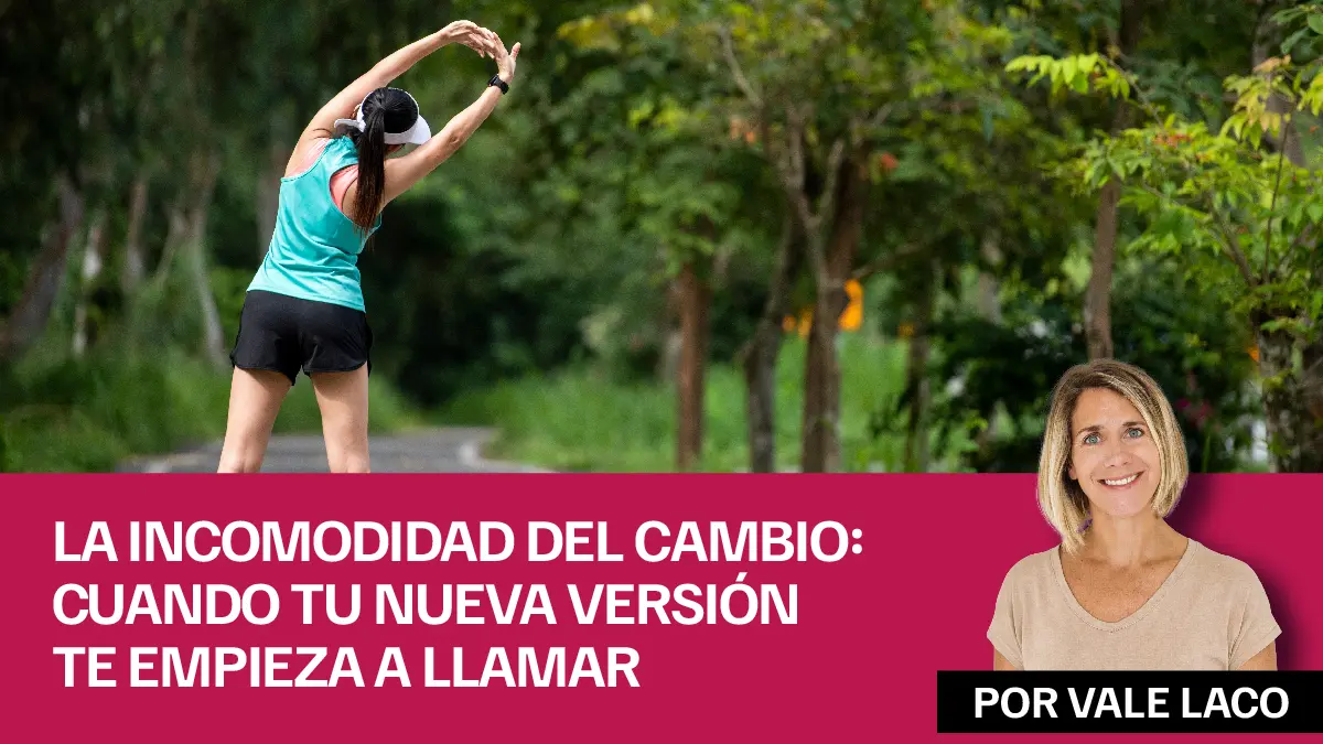 La incomodidad del cambio cuando tu nueva versión te empieza a llamar