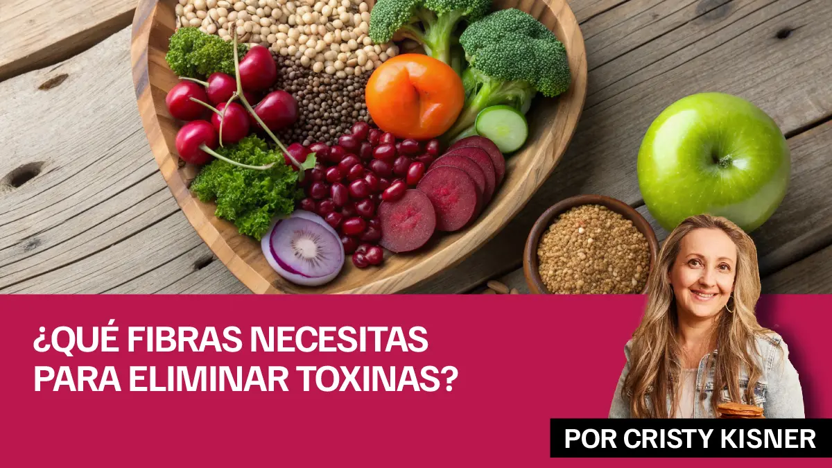 ¿Qué fibras necesitas para eliminar toxinas