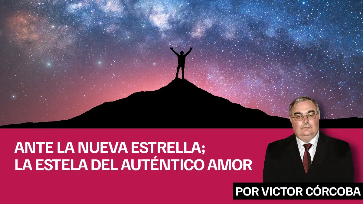 Ante la nueva estrella; la estela del auténtico amor