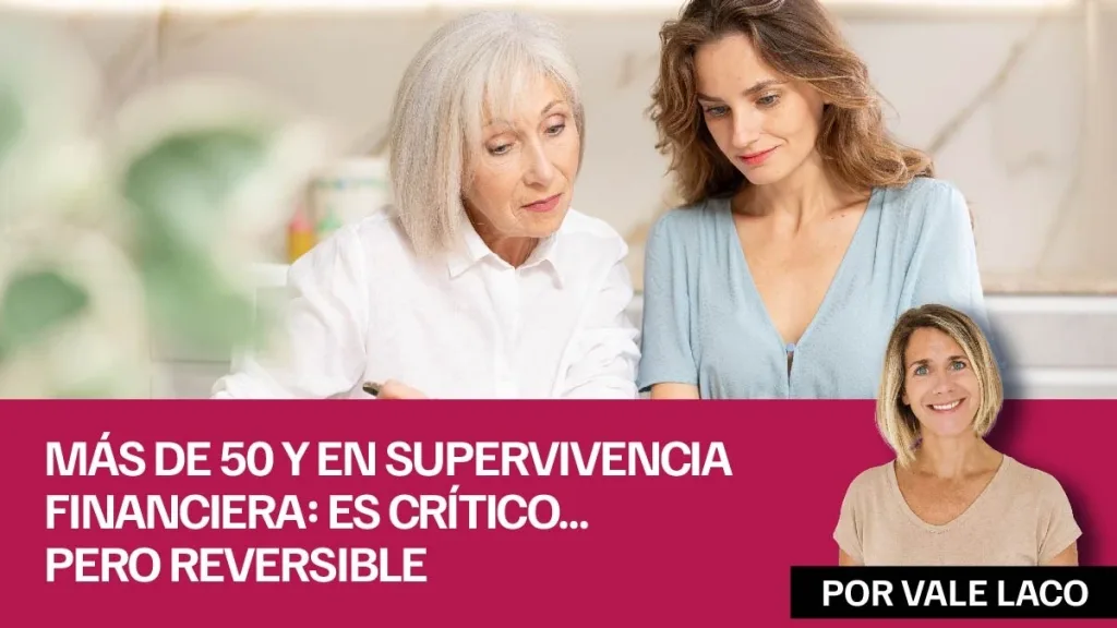 Más de 50 y en supervivencia financiera: es crítico… pero reversible