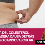 Más allá del colesterol: la verdadera causa detrás del riesgo cardiovascular