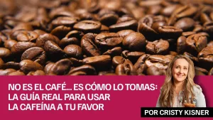 No es el café… es cómo lo tomas: la guía real para usar la cafeína a tu favor